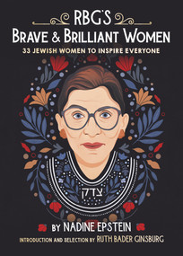 RBG's Brave & Brilliant Women (33 Jewish Women to Inspire Everyone) by Nadine Epstein, Ruth Bader Ginsburg, Bee Johnson, 9780593377185