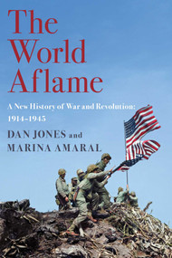 The World Aflame (A New History of War and Revolution: 1914-1945) by Dan Jones, Marina Amaral, 9781643132228