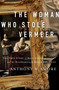 The Woman Who Stole Vermeer (The True Story of Rose Dugdale and the Russborough House Art Heist) by Anthony M. Amore, 9781643135298