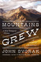 How the Mountains Grew (A New Geological History of North America) by John Dvorak, 9781643135748