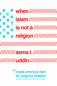 When Islam is Not a Religion (Inside America's Fight for Religious Freedom) - 9781643136059 by Asma T. Uddin, 9781643136059