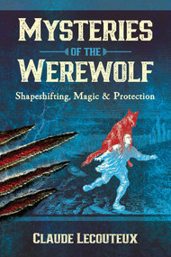 Mysteries of the Werewolf (Shapeshifting, Magic, and Protection) by Claude Lecouteux, 9781644110782