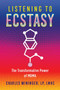 Listening to Ecstasy (The Transformative Power of MDMA) by Charles Wininger, 9781644111161