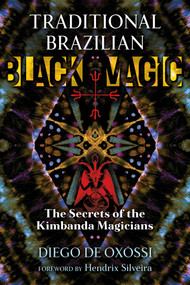 Traditional Brazilian Black Magic (The Secrets of the Kimbanda Magicians) by Diego de Oxóssi, Hendrix Silveira, 9781644112267