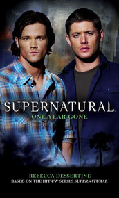 Supernatural: One Year Gone by Rebecca Dessertine, Eric Kripke, 9780857680990
