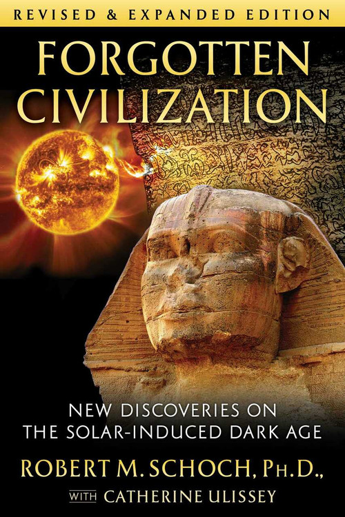 Forgotten Civilization (New Discoveries on the Solar-Induced Dark Age) by Robert M. Schoch, Catherine Ulissey, 9781644112922