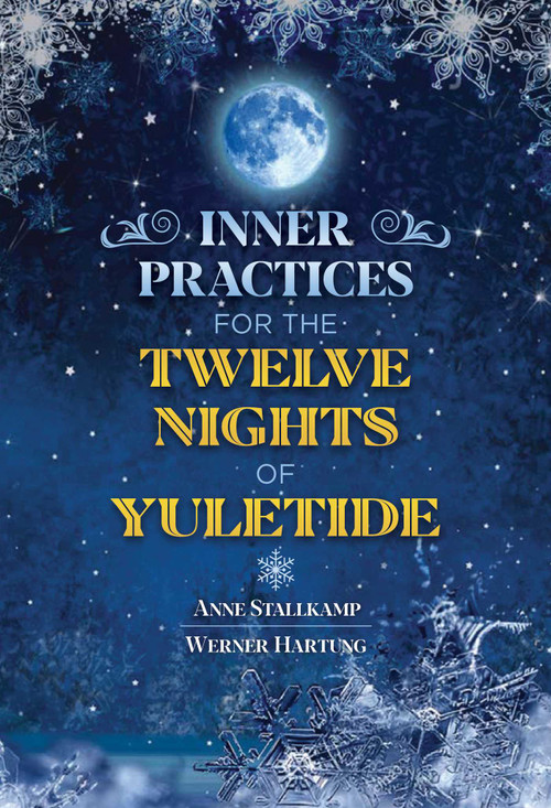 Inner Practices for the Twelve Nights of Yuletide by Anne Stallkamp, Werner Hartung, 9781644113240