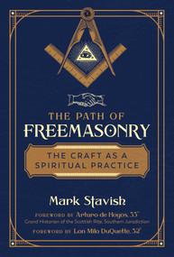 The Path of Freemasonry (The Craft as a Spiritual Practice) by Mark Stavish, Arturo de Hoyos, Lon Milo DuQuette, 9781644113288