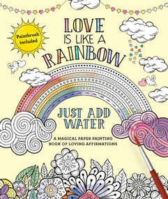 Love Is Like a Rainbow (Just Add Water) by Editors of Thunder Bay Press, 9781645171454