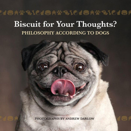 Biscuit for Your Thoughts? (Philosophy According to Dogs) by Andrew Darlow, 9781646042289