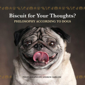 Biscuit for Your Thoughts? (Philosophy According to Dogs) by Andrew Darlow, 9781646042289