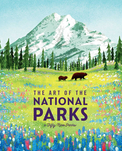 The Art of the National Parks by Weldon Owen, Theresa  Pierno, JP Boneyard, Fifty-Nine Parks, 9781647223700