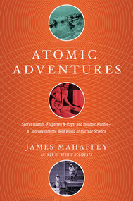 Atomic Adventures by James Mahaffey, 9781681777856
