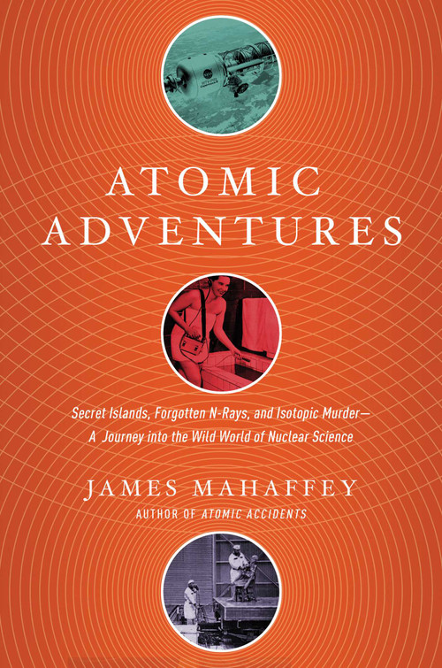 Atomic Adventures by James Mahaffey, 9781681777856