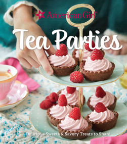 American Girl Tea Parties: Delicious Sweets & Savory Treats to Share ((Kid's Baking Cookbook, Cookbooks for Girls, Kid's Party Cookbook)) by Weldon Owen, 9781681887593