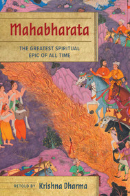 Mahabharata (The Greatest Spiritual Epic of All Time) by Krishna Dharma, 9781683839200