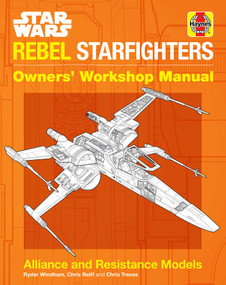 Star Wars: Rebel Starfighters (Owners' Workshop Manual) by Ryder Windham, Chris Reiff, Chris Trevas, 9781683839361