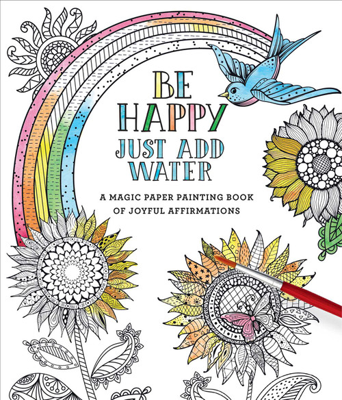 Be Happy (Just Add Water) by Editors of Thunder Bay Press, 9781684125777