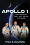Apollo 1 (The Tragedy That Put Us on the Moon) by Ryan S. Walters, 9781684510948