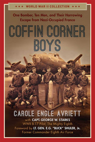 Coffin Corner Boys (One Bomber, Ten Men, and Their Harrowing Escape from Nazi-Occupied France) - 9781684511921 by Carole Engle Avriett, George W. Starks, 9781684511921
