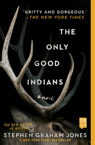 The Only Good Indians (A Novel) by Stephen Graham Jones, 9781982136468