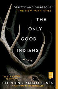 The Only Good Indians (A Novel) by Stephen Graham Jones, 9781982136468