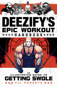 Deezify's Epic Workout Handbook (An Illustrated Guide to Getting Swole) by Fil Ruberto, 9781982137410