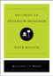 Becoming an Interior Designer by Kate Bolick, 9781982138837