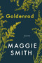 Goldenrod (Poems) by Maggie Smith, 9781982185060