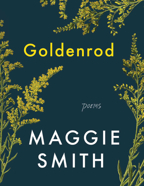 Goldenrod (Poems) by Maggie Smith, 9781982185060