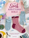 The Sock Knitting Bible (Everything you need to know about how to knit socks) by Lynne Rowe, 9781446308523