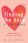 Finding the Hero in Your Husband, Revisited (Embracing Your Power in Marriage) by Juli Slattery, 9780757323928