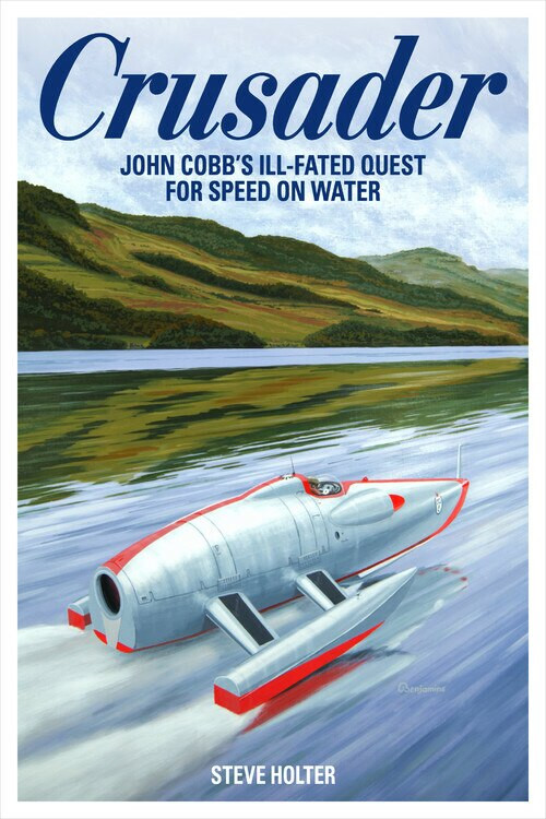 Crusader (John Cobb's ill-fated quest for speed on water) by Steve Holter, Ken Warby, 9781910505618
