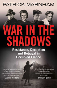 War in the Shadows (Resistance, Deception and Betrayal in Occupied France) - 9780861540587 by Patrick Marnham, 9780861540587