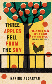 Three Apples Fell from the Sky (The International Bestseller) - 9780861541119 by Narine Abgaryan, Lisa C. Hayden, 9780861541119