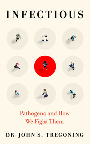 Infectious (Pathogens and How We Fight Them) by John S. Tregoning, 9780861541225