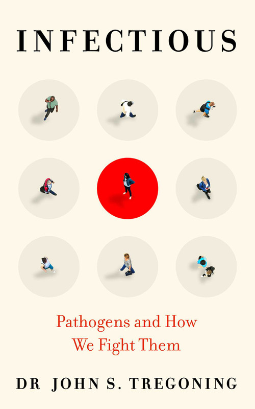 Infectious (Pathogens and How We Fight Them) by John S. Tregoning, 9780861541225
