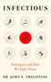 Infectious (Pathogens and How We Fight Them) by John S. Tregoning, 9780861541225
