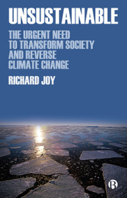 Unsustainable (The Urgent Need to Transform Society and Reverse Climate Change) by Richard Joy, 9781529218022