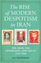 The Rise of Modern Despotism in Iran (The Shah, the Opposition, and the US, 1953-1968) by Ali Rahnema, 9780861541423
