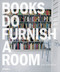 Books Do Furnish a Room (Organize, Display, Store) by Leslie Geddes Brown, 9781858946986