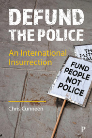 Defund the Police (An International Insurrection) by Chris Cunneen, 9781447361671