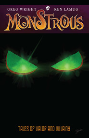 Monstrous (Tales of Valor and Villainy) by Greg Wright, 9780990745945