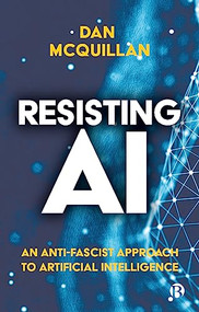 Resisting AI (An Anti-fascist Approach to Artificial Intelligence) - 9781529213508 by Dan McQuillan, 9781529213508