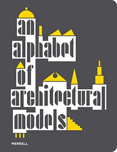 An Alphabet of Architectural Models by Teresa Fankhänel, Olivia Horsfall Turner, Simona Valeriani, Matthew, 9781858946979