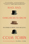 Mad, Bad, Dangerous to Know (The Fathers of Wilde, Yeats and Joyce) by Colm Toibin, 9781476785189