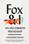 Fox and I (An Uncommon Friendship) by Catherine Raven, 9781954118003