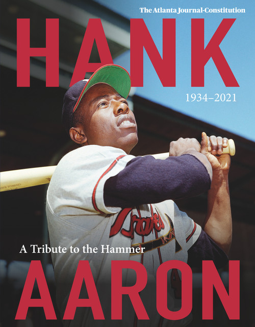 Hank Aaron (A Tribute To The Hammer 1934-2021) by The Atlanta Journal-Constitution, 9781629379388