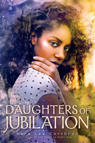 Daughters of Jubilation by Kara Lee Corthron, 9781481459501