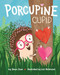 Porcupine Cupid by Jason June, Lori Richmond, 9781481481014